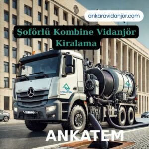 Şoförlü Kombine Vidanjör Kiralama